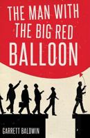 The Man with the Big Red Balloon 1796399671 Book Cover