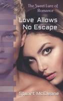 Love Allows No Escape: The Sweet Lure of Romance 1977054528 Book Cover