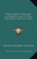 Precious Stones Considered in Their Scientific and Artistic Relations. with a Catalogue of the Townshend Collection 1164850288 Book Cover