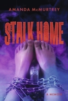 Stalk Home: A Memoir B0C9WFKCQ4 Book Cover