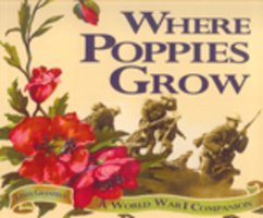 Where Poppies Grow: A World War I Companion 1550051466 Book Cover