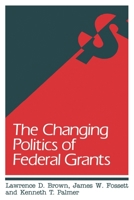 The Changing Politics of Federal Grants 0815711670 Book Cover