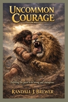 Uncommon Courage B0GSCCMKNW Book Cover