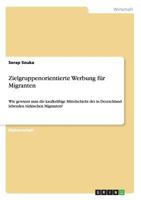 Zielgruppenorientierte Werbung f�r Migranten: Wie gewinnt man die kaufkr�ftige Mittelschicht der in Deutschland lebenden t�rkischen Migranten? 3656334919 Book Cover