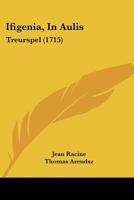 Ifigenia, in Aulis: Treurspel (1715) 1104769980 Book Cover