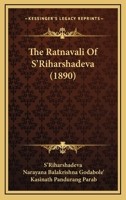 The Ratnavali Of S'Riharshadeva (1890) 116615615X Book Cover