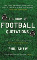 The Book of Football Quotations 0091889200 Book Cover