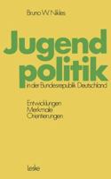 Jugendpolitik in der Bundesrepublik Deutschland: Entwicklungen, Merkmale, Orientierungen 3663001016 Book Cover