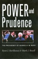Power and Prudence: The Presidency of George H.W. Bush (The Presidency and Leadership, No. 17) 1585442917 Book Cover