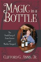 Magic in a Bottle: The Untold Story of Arnie Esterer and Markko Vineyard 1977207723 Book Cover