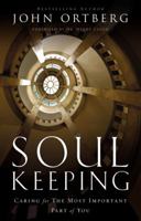 Soul Keeping: Caring For the Most Important Part of You 0310691273 Book Cover