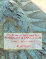 The Book of Shemaiah the Prophet, and of Iddo the Seer: Somali Translation 1537644203 Book Cover