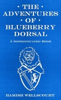 The Adventures of Blueberry Dorsal: A Sophisticated Book 1300552638 Book Cover