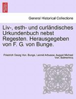 Liv-, esth- und curländisches Urkundenbuch nebst Regesten. Herausgegeben von F. G. von Bunge. 1241701261 Book Cover