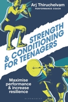 Strength and Conditioning for Teenagers : Maximise Performance, Increase Resilience, Develop a Growth Mindset 1399424637 Book Cover