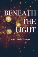 Beneath the Light 1959118129 Book Cover