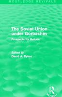 The Soviet Union Under Gorbachev (Routledge Revivals): Prospects for Reform 0415842069 Book Cover