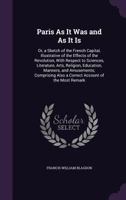 Paris as It Was and as It Is 1147465274 Book Cover