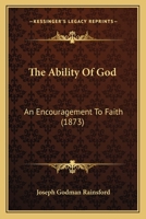 The Ability Of God: An Encouragement To Faith... 1120721601 Book Cover