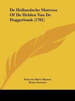 De Hollandsche Matroos Of De Helden Van De Doggerbank (1781) 1161976388 Book Cover