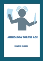 Anthology for the Age: A collection of poems 1470927721 Book Cover