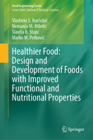 Healthier Food: Design and development of foods with improved functional and nutritional properties (Food Engineering Series) 3031966090 Book Cover