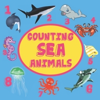 Counting Sea Animals: Counting Book for Kindergarten (Cute Under The Ocean Book for 2-4 Years Old) 1698203209 Book Cover