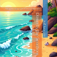 Down by the Seashore: Playful Poems for Young Explorers (Places to Go) B0GGY9Q6PW Book Cover
