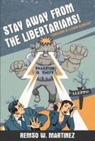 Stay Away From the Libertarians! 1719234973 Book Cover