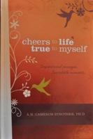 Cheers to Life - True to Myself 0983250413 Book Cover