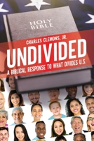 Undivided : A Biblical Response to What Divides U.S. 1951304365 Book Cover