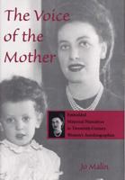 The Voice of the Mother: Embedded Maternal Narratives in Twentieth-Century Women's Autobiographies 0809322668 Book Cover