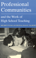 Professional Communities and the Work of High School Teaching 0226500713 Book Cover