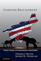 Counter Realignment: Political Change in the Northeastern United States 0521186811 Book Cover