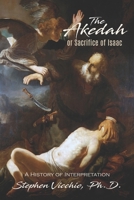 The Akedah or Sacrifice of Isaac: A History of Interpretation 195074342X Book Cover