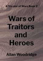 Wars of Traitors and Heroes (A Tricolor of Wars) 1069969745 Book Cover