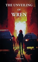 THE UNVEILING OF WREN B0CWDTN7G8 Book Cover