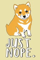 Just Nope: Liniertes Notizbuch A5 - Shiba Inu Hund Noizheft I Japanischer Hund Liebhaber Geschenk 169892772X Book Cover