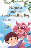 Magnolia and the Sweet-smelling Boy 9811497672 Book Cover