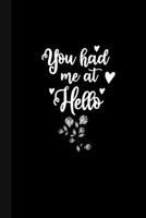 You had me at Hello: Valentines Day Gift Notebook / Journal, 100 page ruled white paper 1660716500 Book Cover
