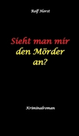 Sieht man mir den Mörder an? Autismus, Clique, Eifersucht, eigene Wohnung, Fremdgehen, Freundschaft, Mord, Nordkap, Fehmarn, (German Edition) 3384433750 Book Cover