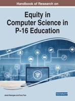 Handbook of Research on Equity in Computer Science in P-16 Education 179984739X Book Cover