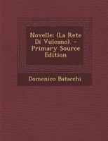 Novelle: (La Rete Di Vulcano). - Primary Source Edition 1287417515 Book Cover
