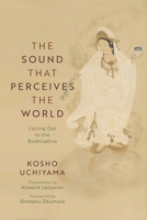 The Sound That Perceives the World: Calling Out to the Bodhisattva 161429951X Book Cover