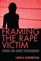 Framing the Rape Victim: Gender and Agency Reconsidered 0813566029 Book Cover