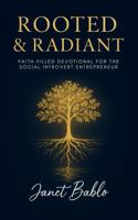 Rooted & Radiant: Faith-Filled Devotional for the Social Introvert Entrepreneur B0GDY83939 Book Cover
