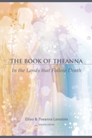 The Book of Theanna, Updated Edition: In the Lands that Follow Death 1583943056 Book Cover