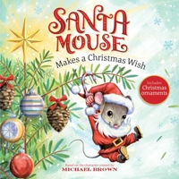 Santa Mouse Makes a Christmas Wish 1534437991 Book Cover