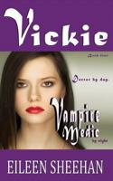 Vickie: Doctor by day. Vampire Medic by night: Book Four of the Adventures of Vickie Anderson 1724071289 Book Cover