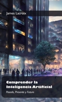 Comprender la Inteligencia Artificial (Spanish Edition) B0FB9CN4VJ Book Cover